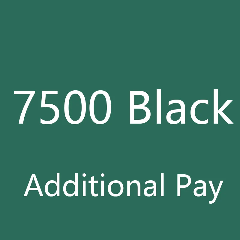 Additional Pay on Your Order - 7500Black