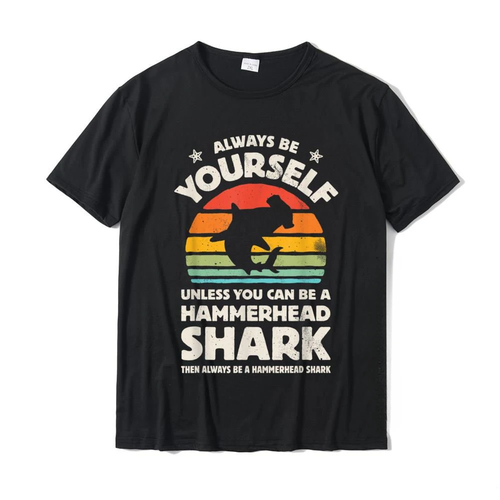 Hammerhead Shark Always Be Yourself Retro Vintage Men Women T-Shirt Graphic Normal Tops T Shirt Cotton T Shirts For Men Classic