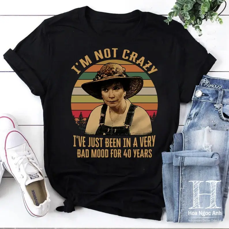 Steel Magnolias I'm Not Crazy I've Just Been In A Very Bad Mood Vintage T-Shirt, Steel Magnolias Movie Shirt, Funny