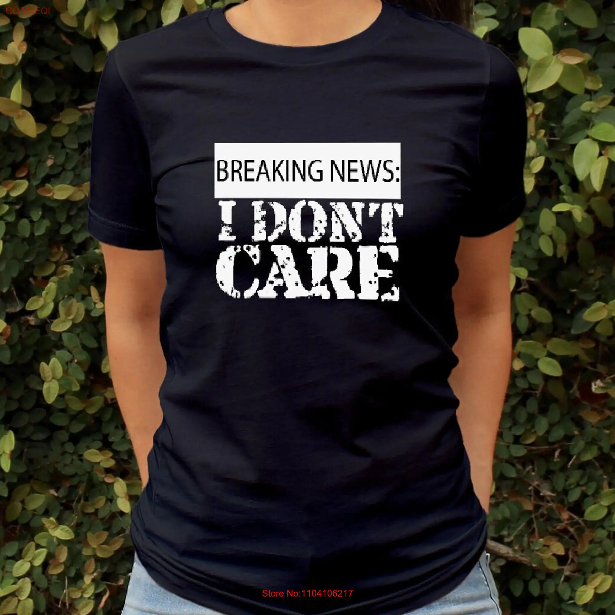 Breaking News I Don't Care T Shirt Funny Quote Fun Fact Inspirational Mom Sarcastic With Saying long or short sleeves