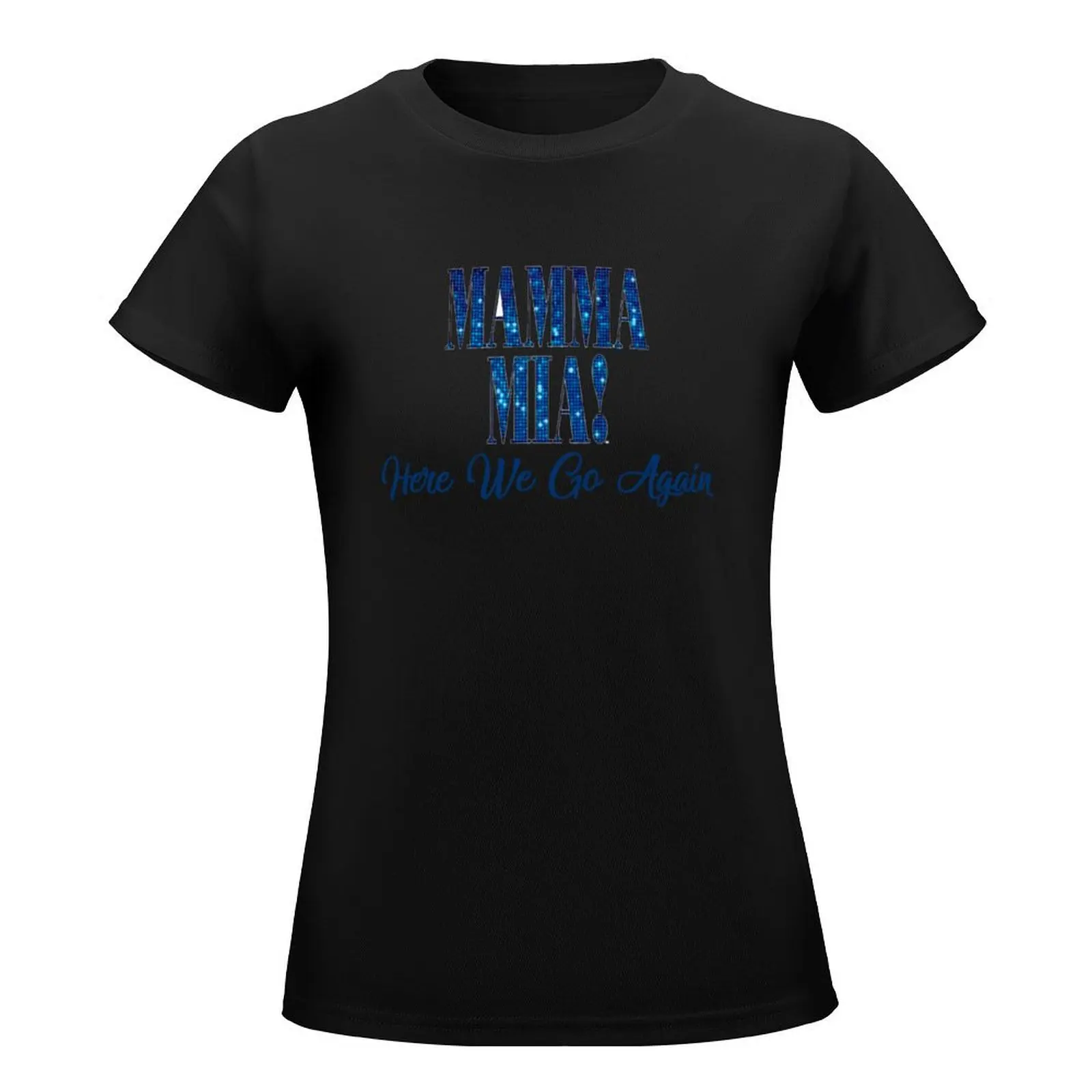 Mama Mia // Mamma Mia // Here We Go Again T-Shirt graphics lady clothes oversized t shirts for Women