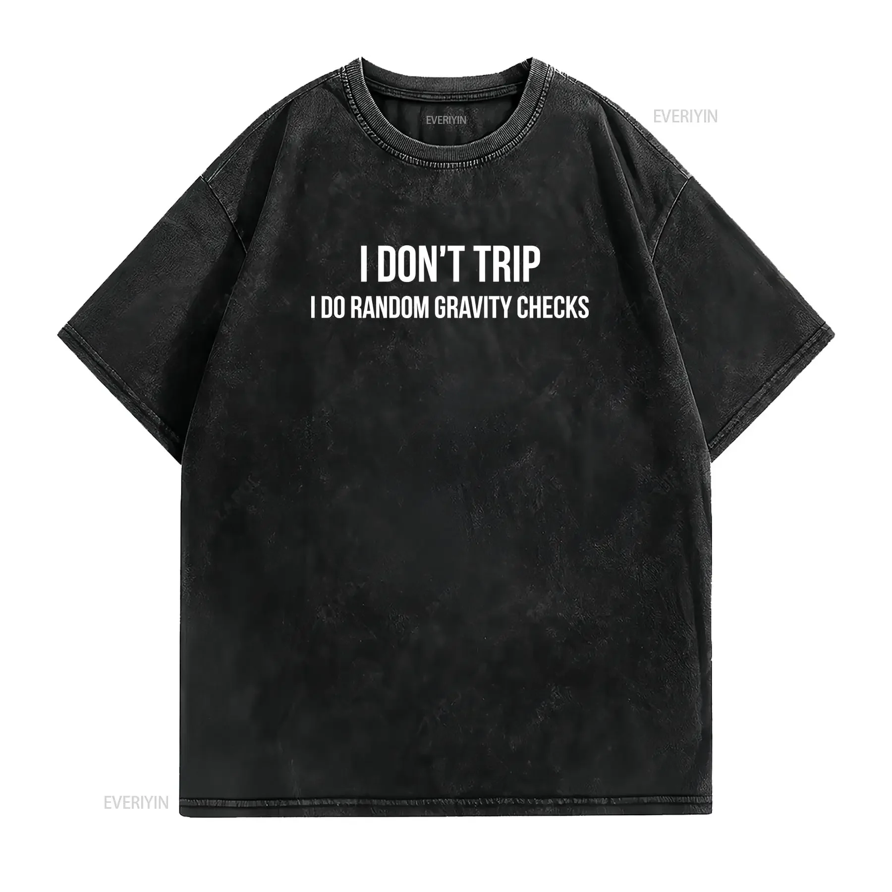 I don't trip do random gravity checks T Shirt Sarcastic Funny Slogan vintage Washed Top For Everyday Wear Soft Breathable