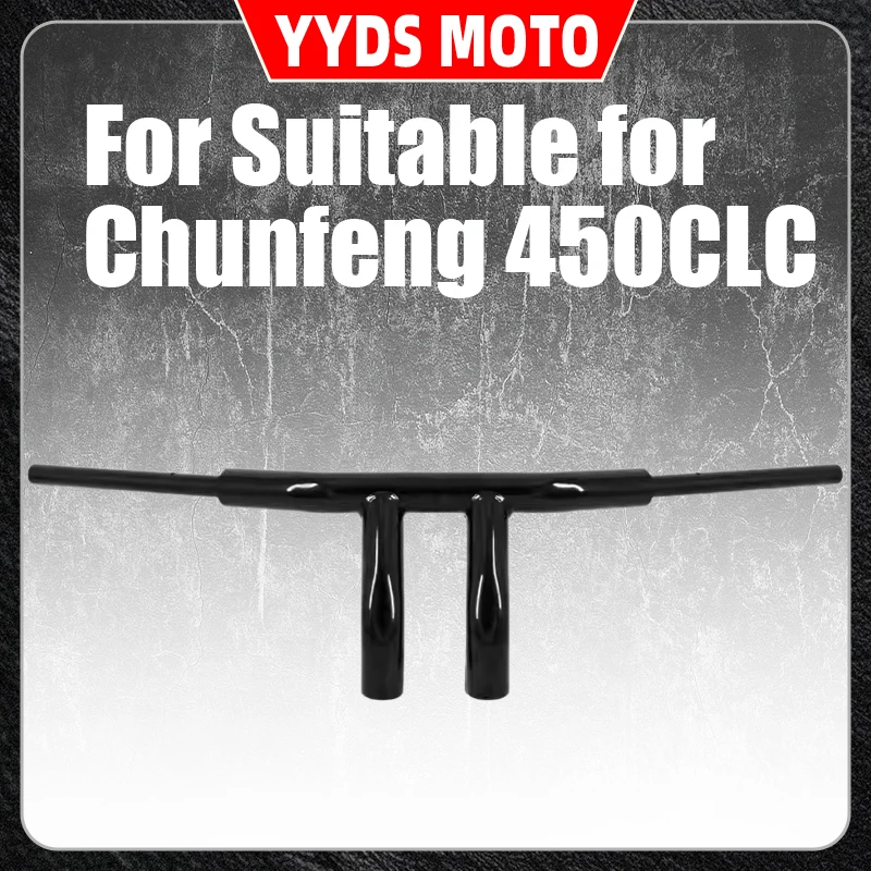 This model is suitable for modifying the Chunfeng 450CLC with Harley-Davidson thickened handlebars, raised handlebars, and high-