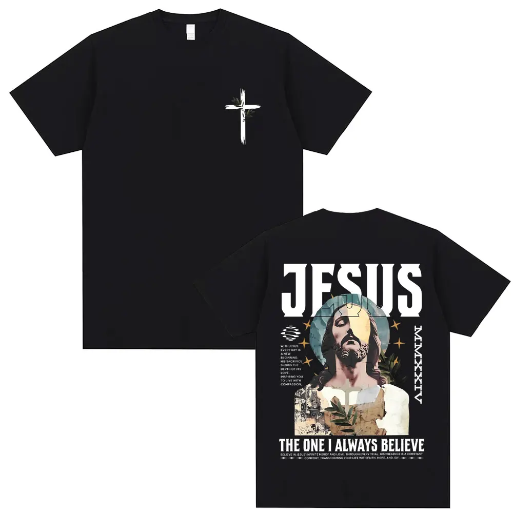 

Awesome Christian Jesus The One I Always Believe Bible Verse Graphic Print T Shirts Men Women Fashion Hip Hop Oversized T-shirts