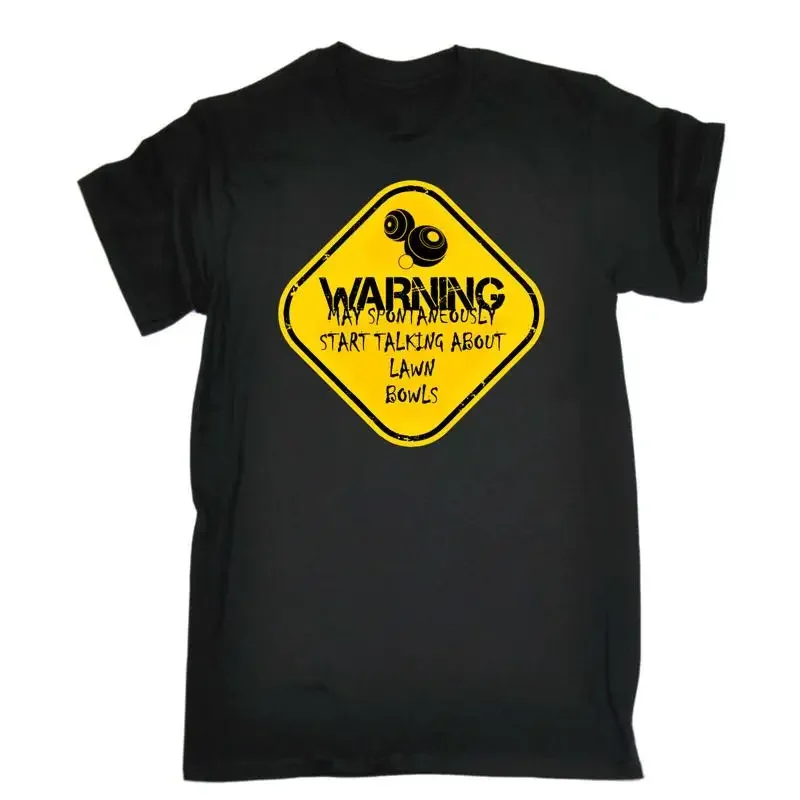 Lawn Bowls Warning May Spontaneously Start Talking About Mens T Shirt