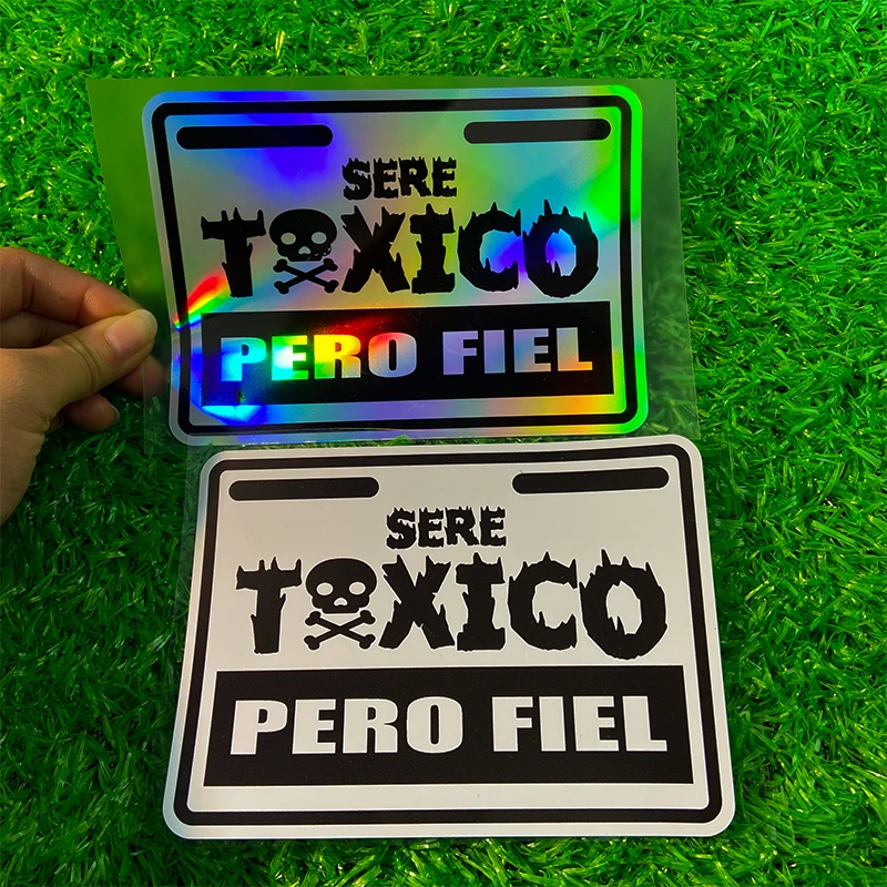 

1PC Seré Tóxico Pero Fiel Motorcycle Stickers Waterproof for Scooter Fuel Tank Car Window Rear Bumper Sunscreen Vinyl Decals