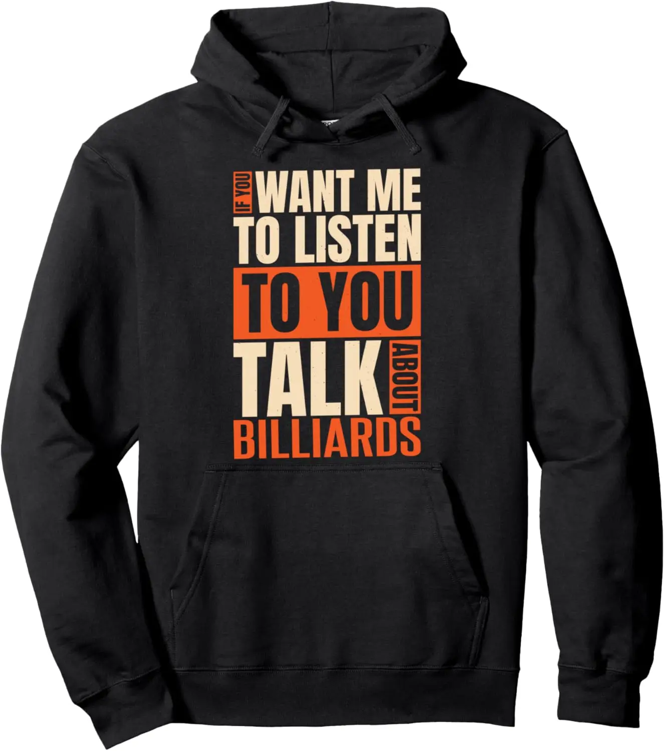 If You Want Me To Listen Talk about Billiards Pullover Hoodie Custom Printed Graphic Hoodie Customizable Sweatshirt