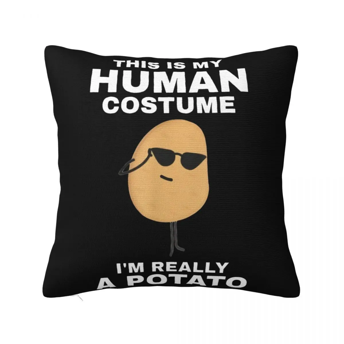 This Is My Human Costume Im Really A Potato Glasses Men T S 5Xl White Interested Beautiful Any Logo Pillow Case