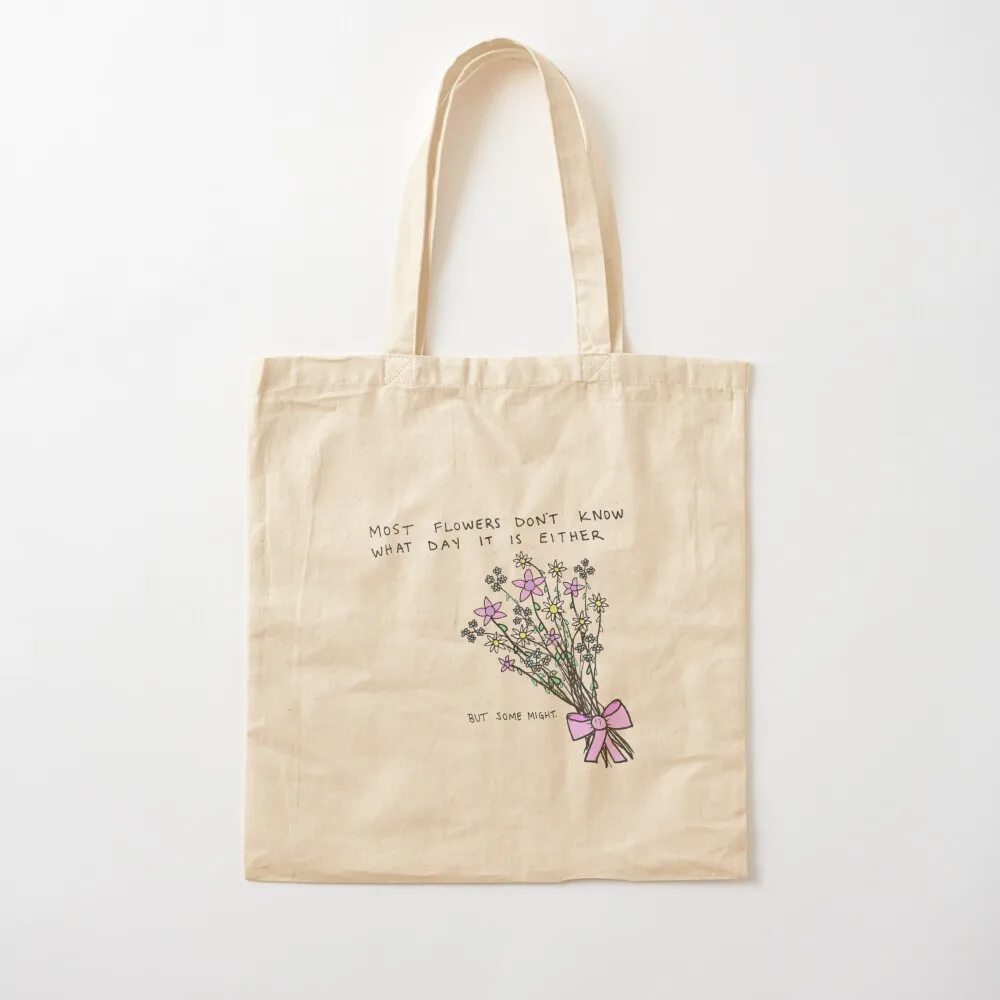 

Most Flowers Don't Know What Day It Is Tote Bag bag for beach bags woman 2025 tote bag men Canvas for women Canvas Tote