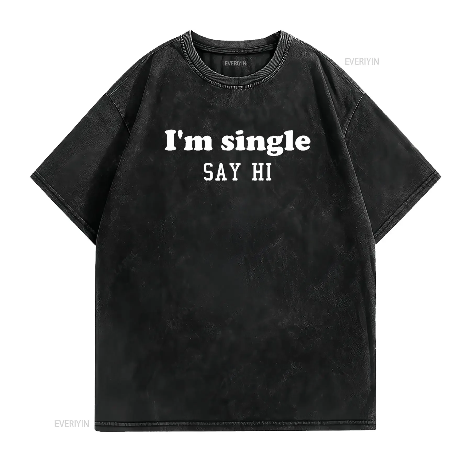 Mens Funny I m Single Say Hi Adult Humor T Shirt Black vintage Washed Casual homme Soft fashion Comfortable streetwear Unisex