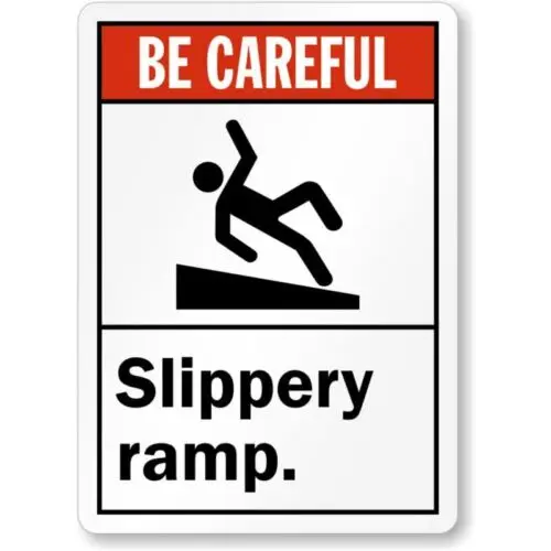 Be Careful Slippery Ramp  Weatherproof ; metal sign