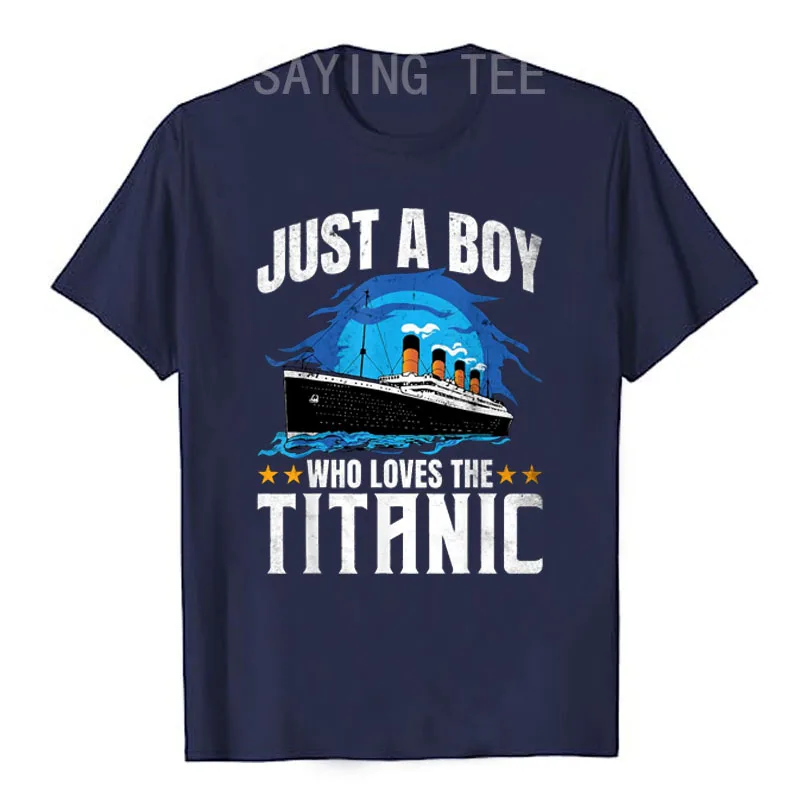 Boys Who Just Love The RMS Titanic T-Shirt Kids Fashion Sons Birthday Anniversary Gift Old Cruise Vessels Vintage Saying Tee Top