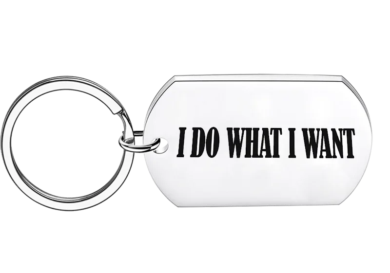 Charm Inspirational Keychain pendant I DO WHAT I WANT key chain daughter Son best friend birthday gift