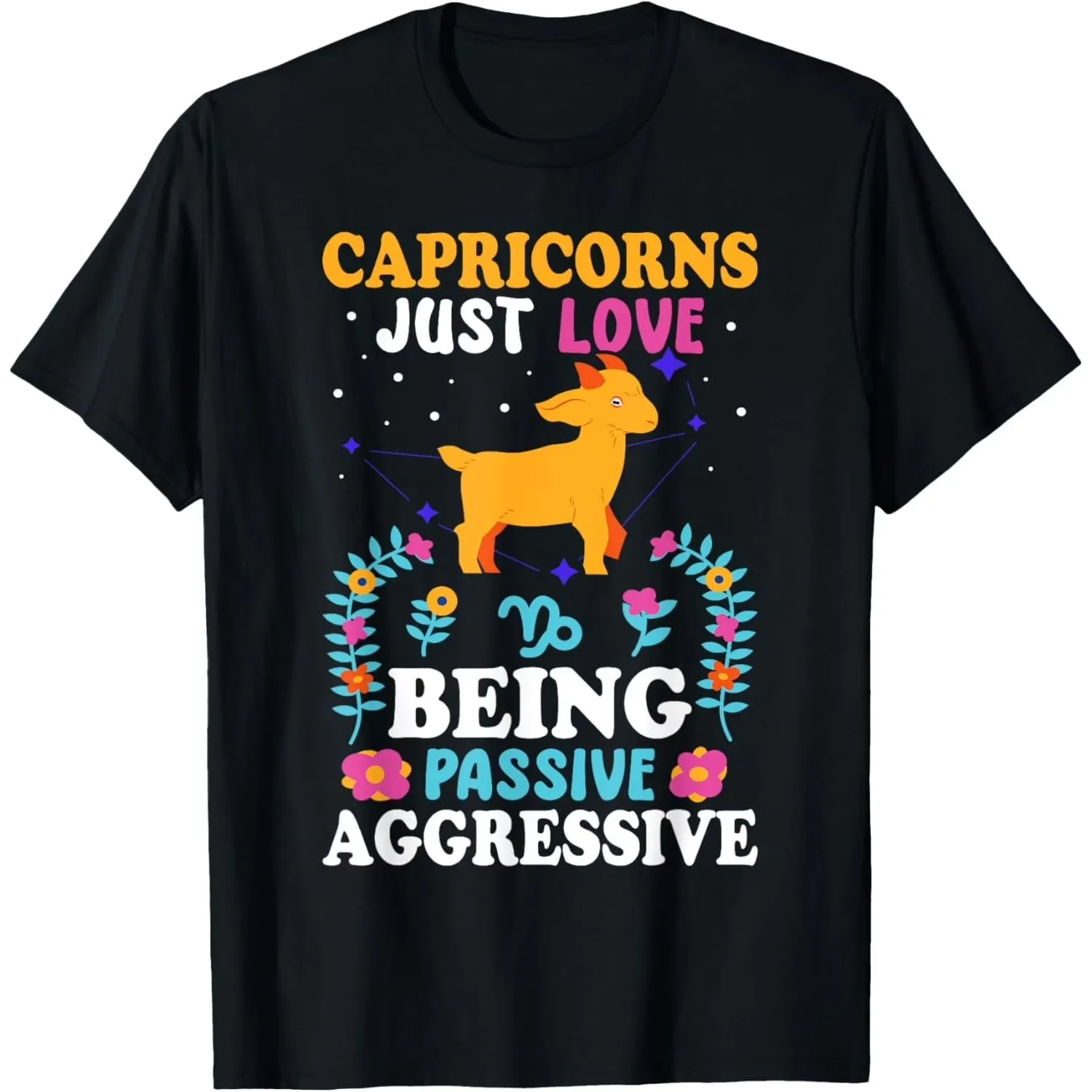 Capricorn Just Love Being Passive Aggressive Zodiac Graphic T-Shirt Men Casual Cotton Tee