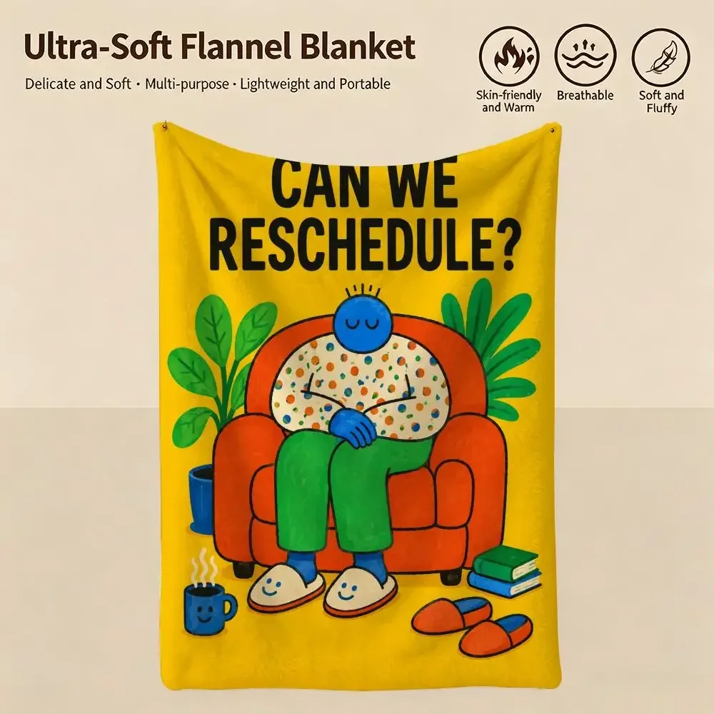 Minimal Can We Reschedule Throw Warm Soft Flannel Blanket, Multi-use for Sofa Bed Camping Travel Nap