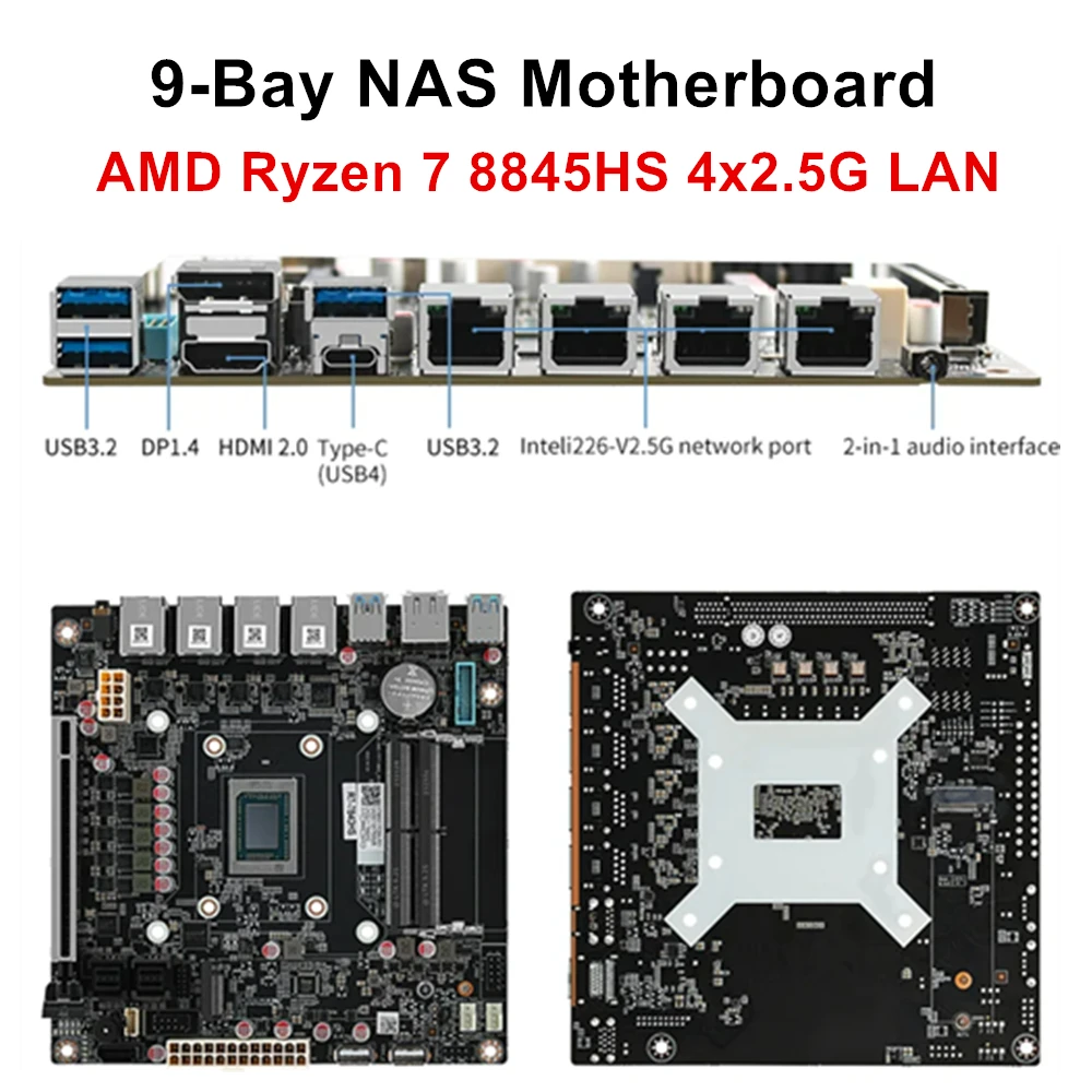 9-Bay NAS Motherboard AMD Ryzen 7 8845HS USB4 4xi226-V 2.5G LAN 9xSATA3.0 2xM.2 NVMe PCIE X16 2xDDR5 Mini ITX Firewall Mainboard