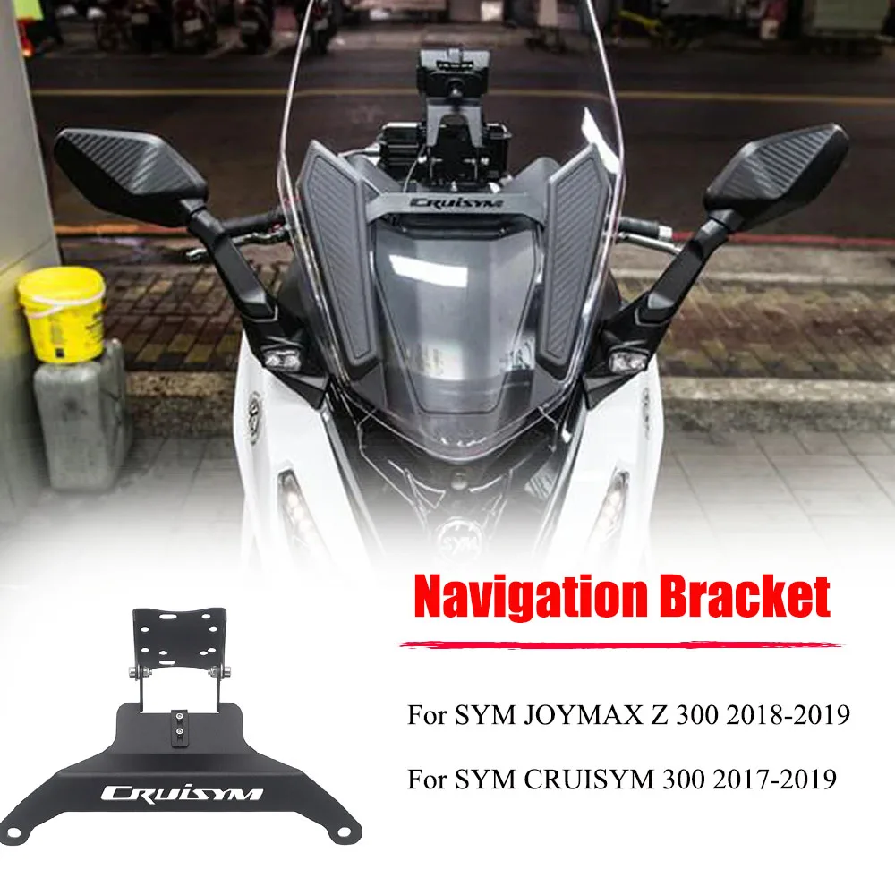 

NewMotorcycle Navigation Bracket Navigation Bracket GPS Smartphone Holder Accessory For SYM JOYMAX CRUISYM 300/Z 300 2017-2019