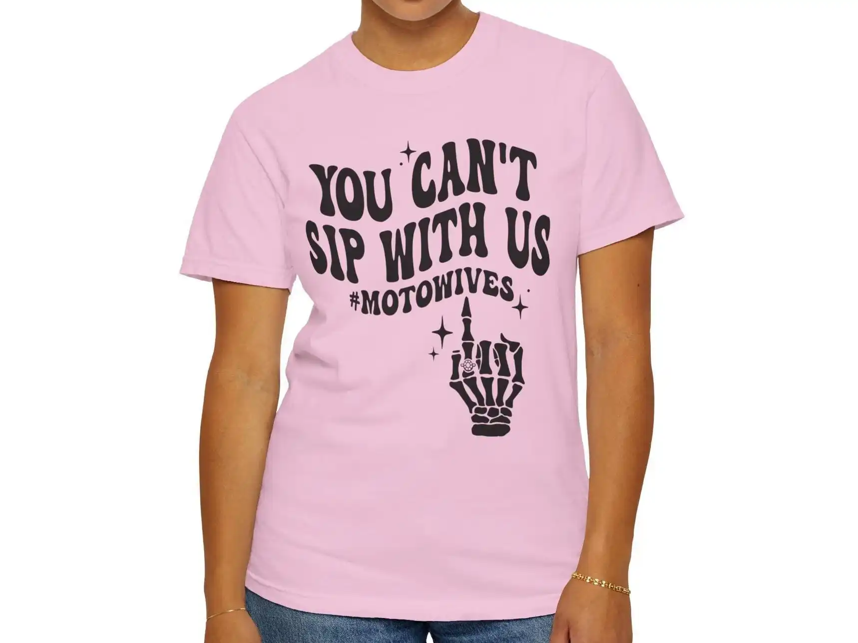 You Can'T Sip With Us Motowives Adult Garment Dyed T Shirt Funny Mx Motocross Moto Wife Skeleton Hand