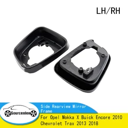 Side Rearview Mirror Frame For Opel Mokka X Buick Encore 2010 Chevrolet Trax 2013 2018 Holder Glass Surround Trim