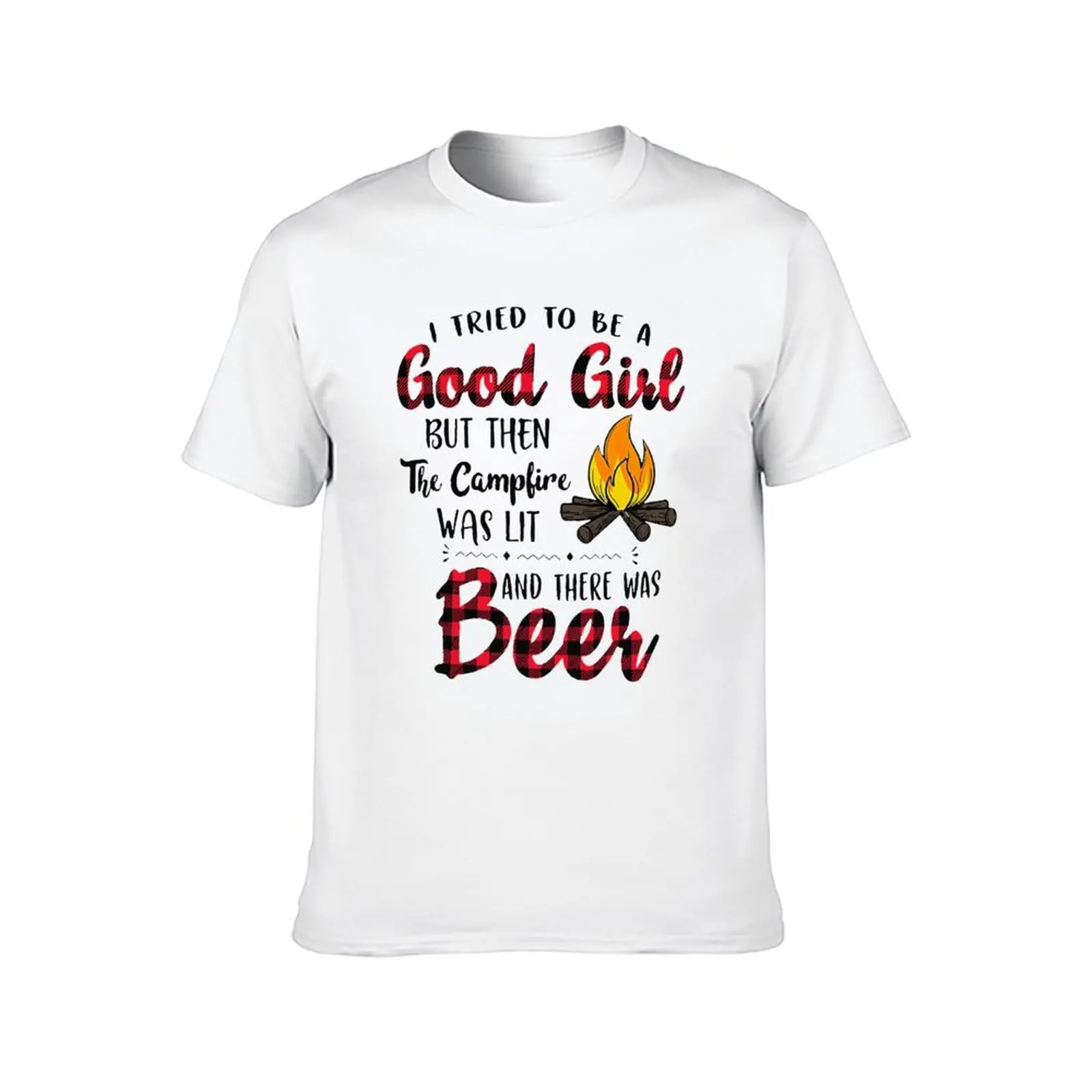 I tried to be a good girl but then the campfire was lit and there was beer T-Shirt anime tshirt funny t shirts man T-Shirt
