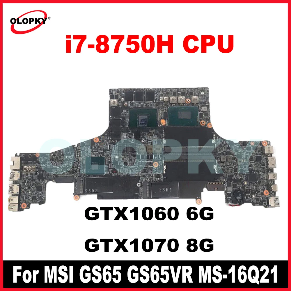 

Материнская плата MS-16Q21 с процессором i7-8750H GTX1060 6G/1070 8G GPU для MSI GS65 GS65VR MS-16Q21, материнская плата для ноутбука DDR4, 100% тест