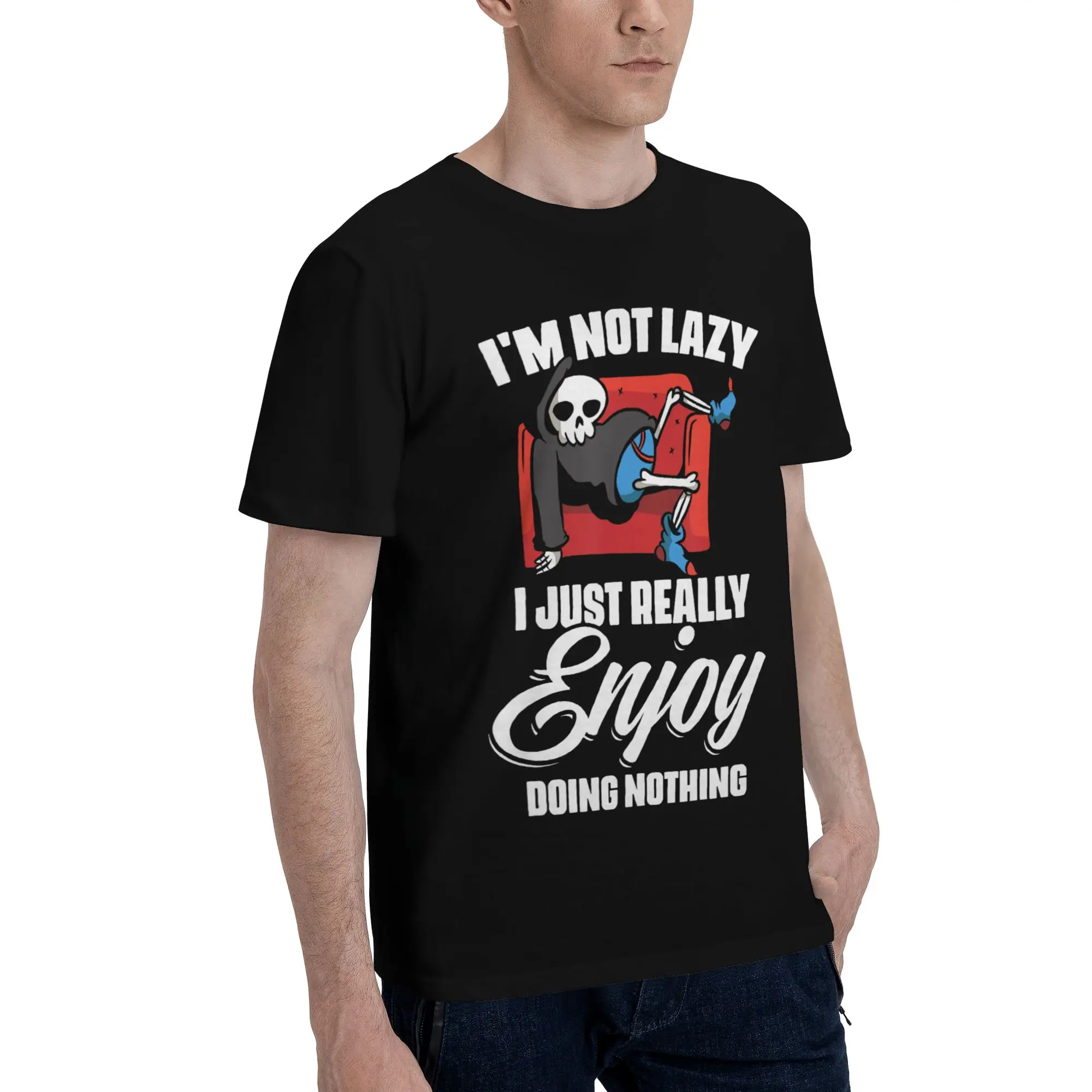 I'm Not Lazy I Just Really Enjoy Doing Nothing Printed T Shirt Men Women  100% Cotton  Tee Shirt Clothing