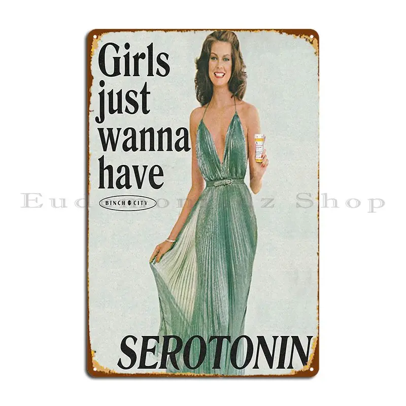 Girls Just Wanna Have Serotonin Metal Signs Print Wall Cave Cave Wall Plaque Plates Tin Sign Poster