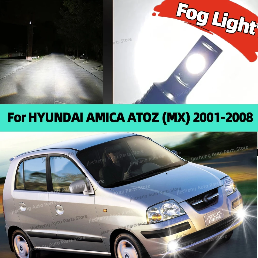 

2 шт. светодиодные лампы автомобиля, передние противотуманные фары 6000K, аксессуары для HYUNDAI AMICA ATOZ MX 2001-2008 2002 2003 2004 2005 2006 2007