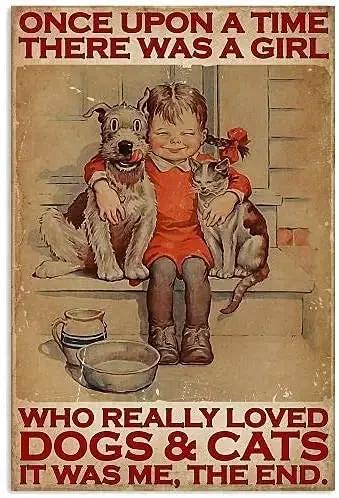 Once Upon A Time There Was A Girl Who Really Liked Dogs and Cats Metal Tin Sign Retro Bar People Cave Cafe Garage Home Wall