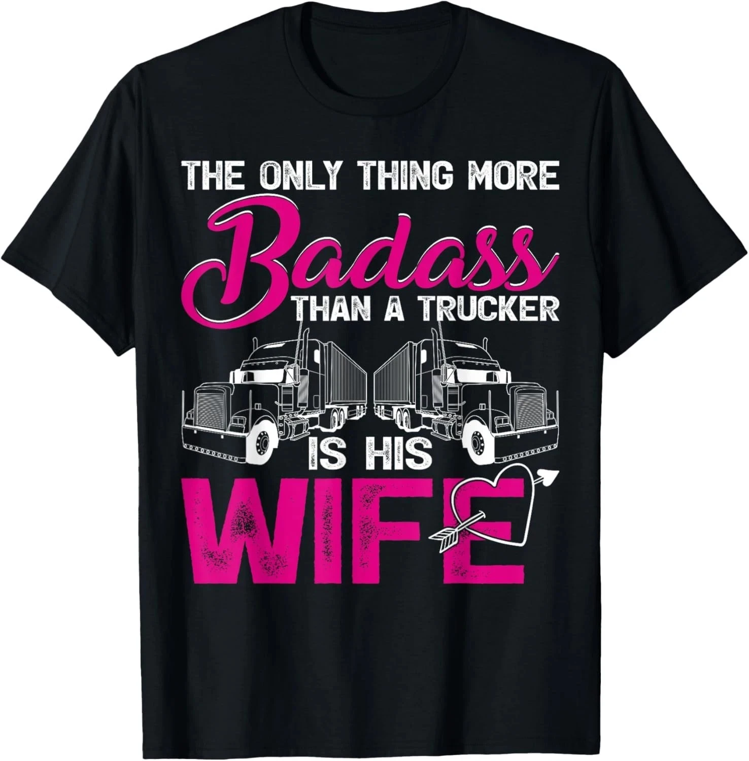 Funny The Only Thing More Badass Than A Trucker Is His Wife Tee Comfortable and Soft Breathable Fashionable Men's Clothing Tee