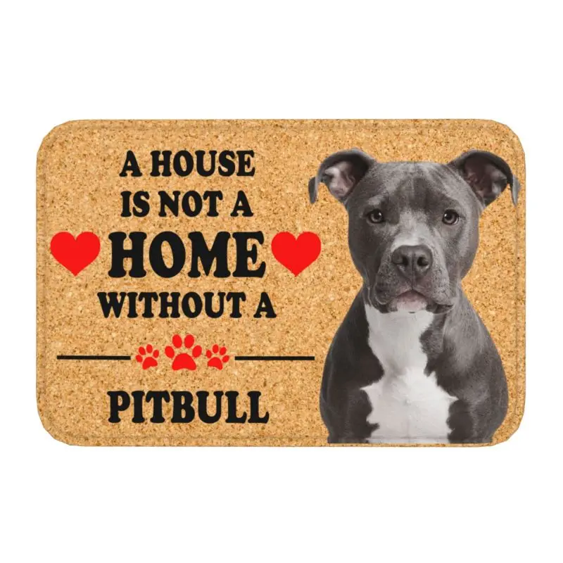 Custom A House Is Not A Home Without Pitbull Front Door Mat Anti-Slip Outdoor Absorbent Doormat Kitchen Entrance Rug Carpet