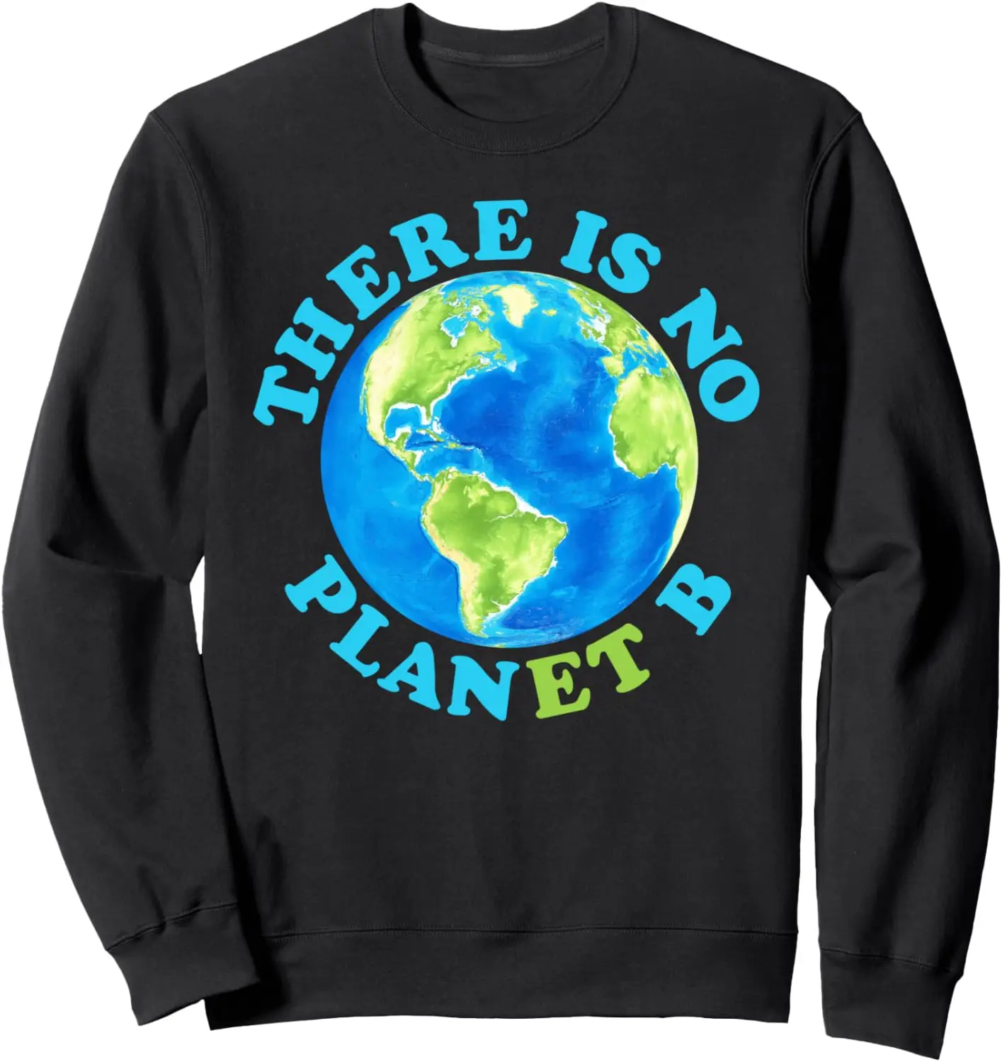 There Is No Planet B Sweatshirt Earth Day Men Women Kids