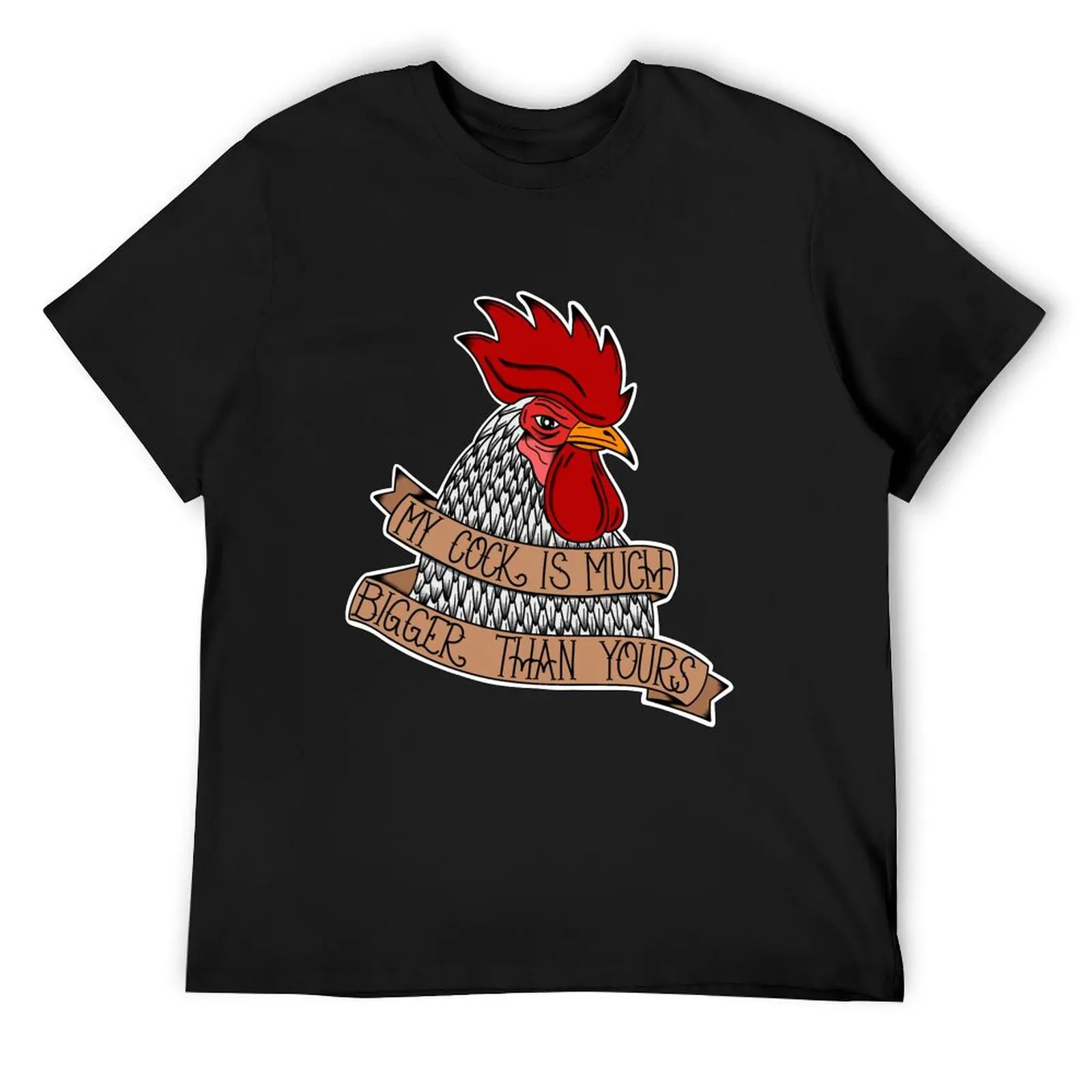 

My Cock Is Much Bigger Than Yours! T-Shirt plus size tops clothes designer shirts men t shirts high quality