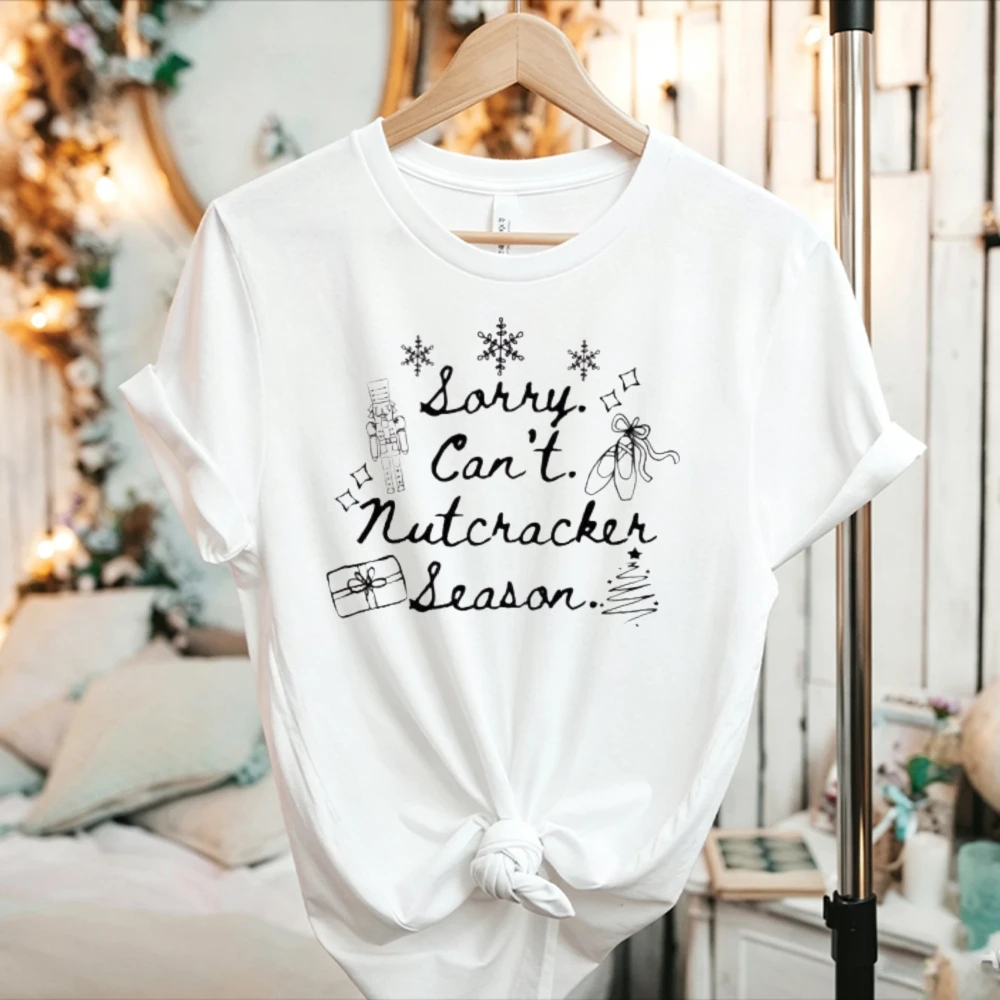 Sorry Can't Nutcracker Season Graphic T‑Shirt Short Sleeve Cotton Tee Sketch Snowflake Ballet Holiday Slogan Print Casual Tops