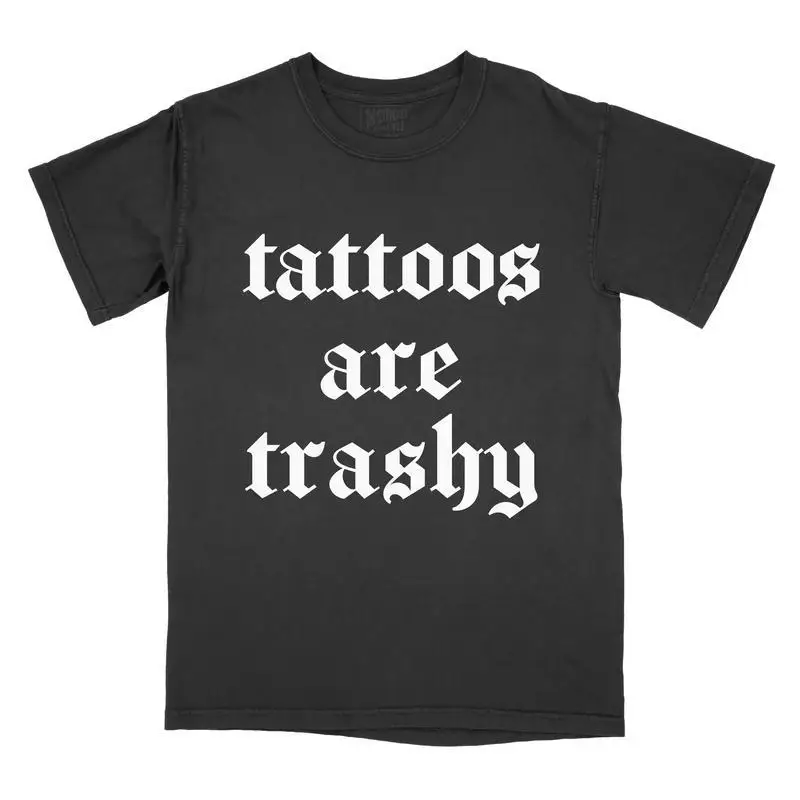 

Tattoos Are Trashy T-shirt Men Women Sarcasm Dark Humor Graphic Tee Gothic Punk Emo Streetwear Tops