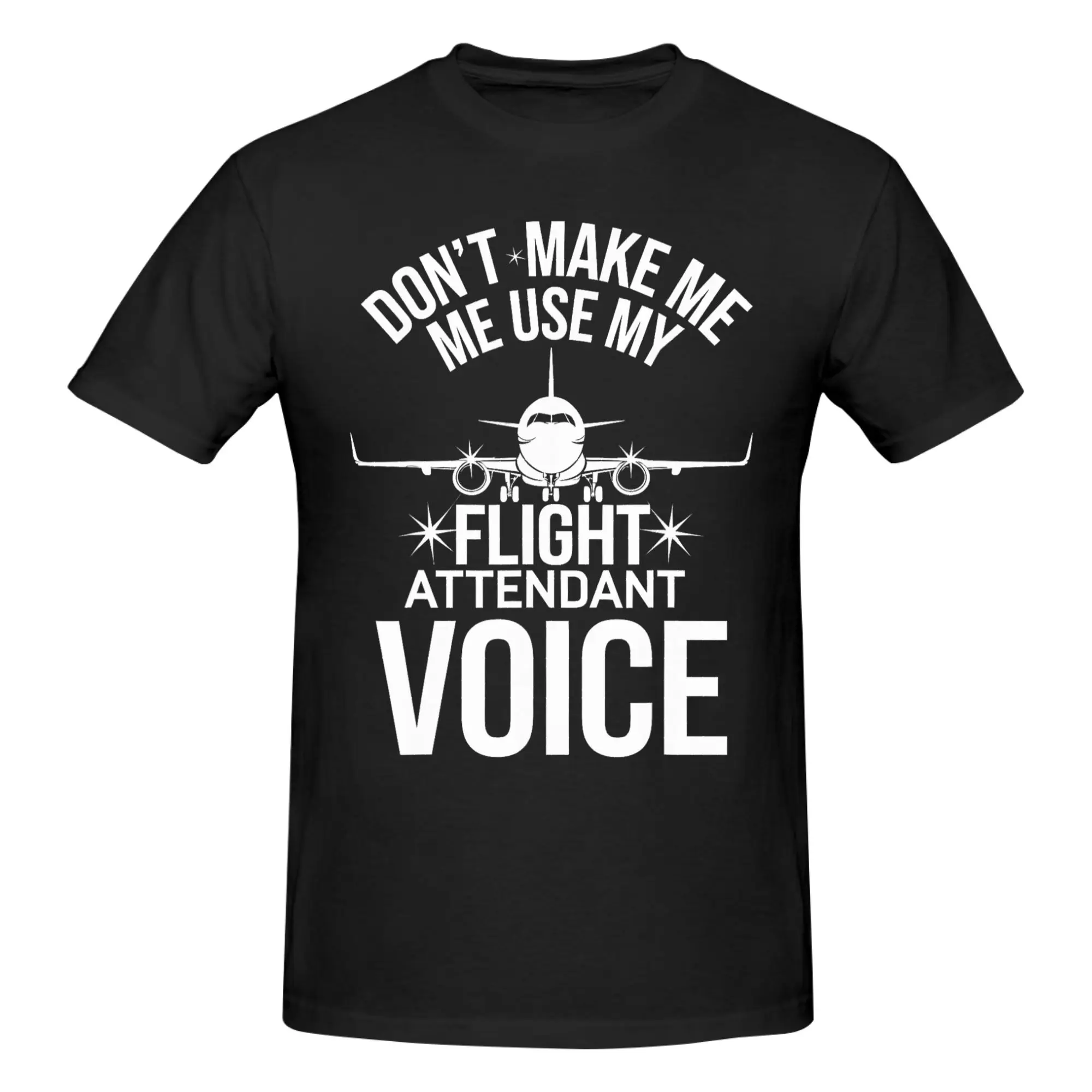 1 Piece Attendant Voice Novelty 100% Cotton T-Shirt Don't Make Me Use My Flight Tees Tops For Men