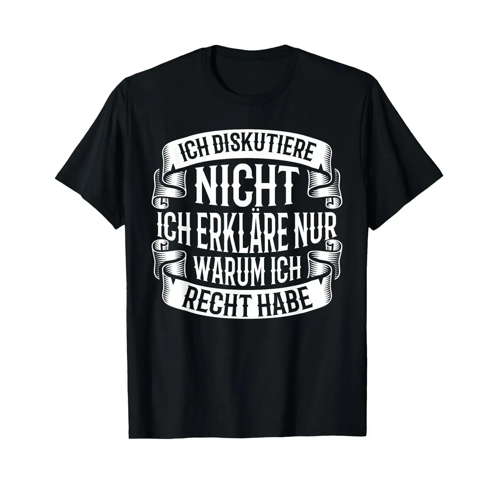 Funny German Slogan I Don't Discuss Only Explain Why I'm Right Casual  T Shirt vintage Washed Stretched Stylish Comfortable