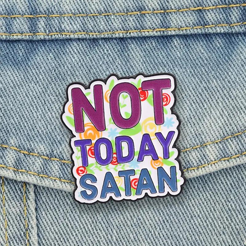 Not Today Satan Badge Inspirational Sarcastic Saying Enamel Pins Colorful Letter Quotes Brooch Punk Accessories Decor Gift