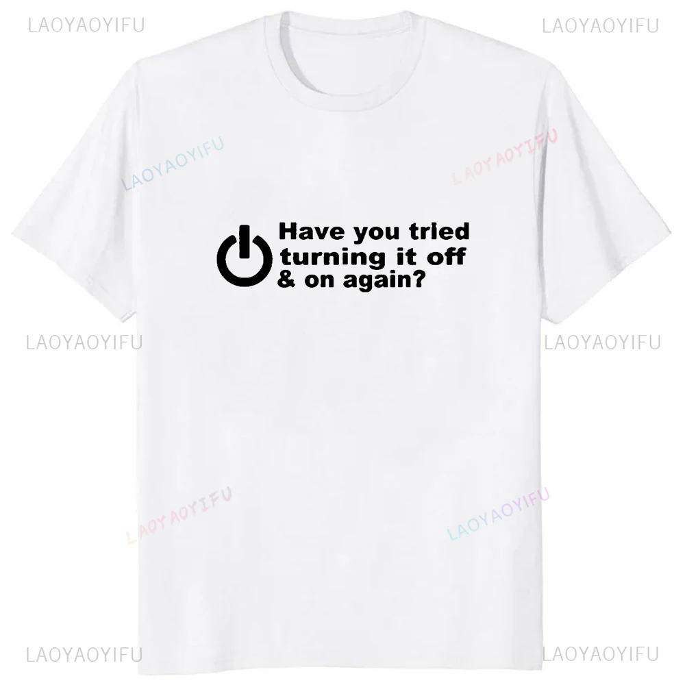 Have You Tried Turning It Off and On Again Funny Printed Graphic Men Tshirts Humor Programmer Hacker T Shirt Casual Fashion Tees