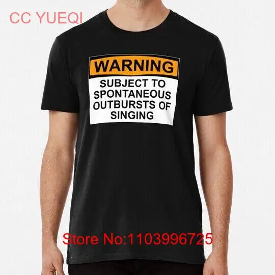 Warning Subject To Spontaneous Outbursts Singing S to 5XL Made in USA T-Shirt