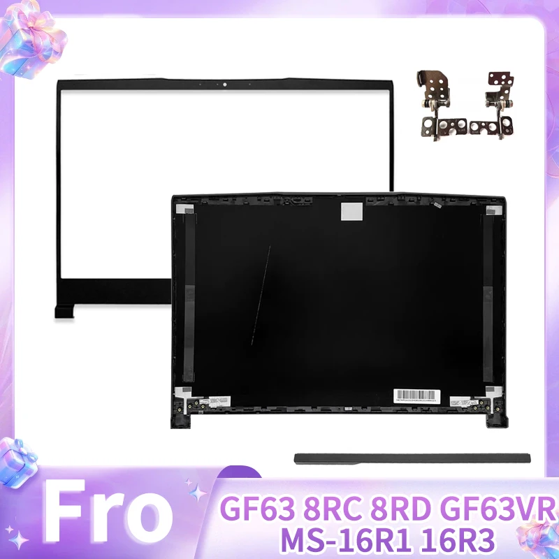 

Новая сменная крышка для ноутбука GF63 8RC 8RD GF63VR MS-16R1 16R3 16R4 16R5 16R8 WF65: задняя крышка ЖК-дисплея, передняя рамка, петли, крышка петель