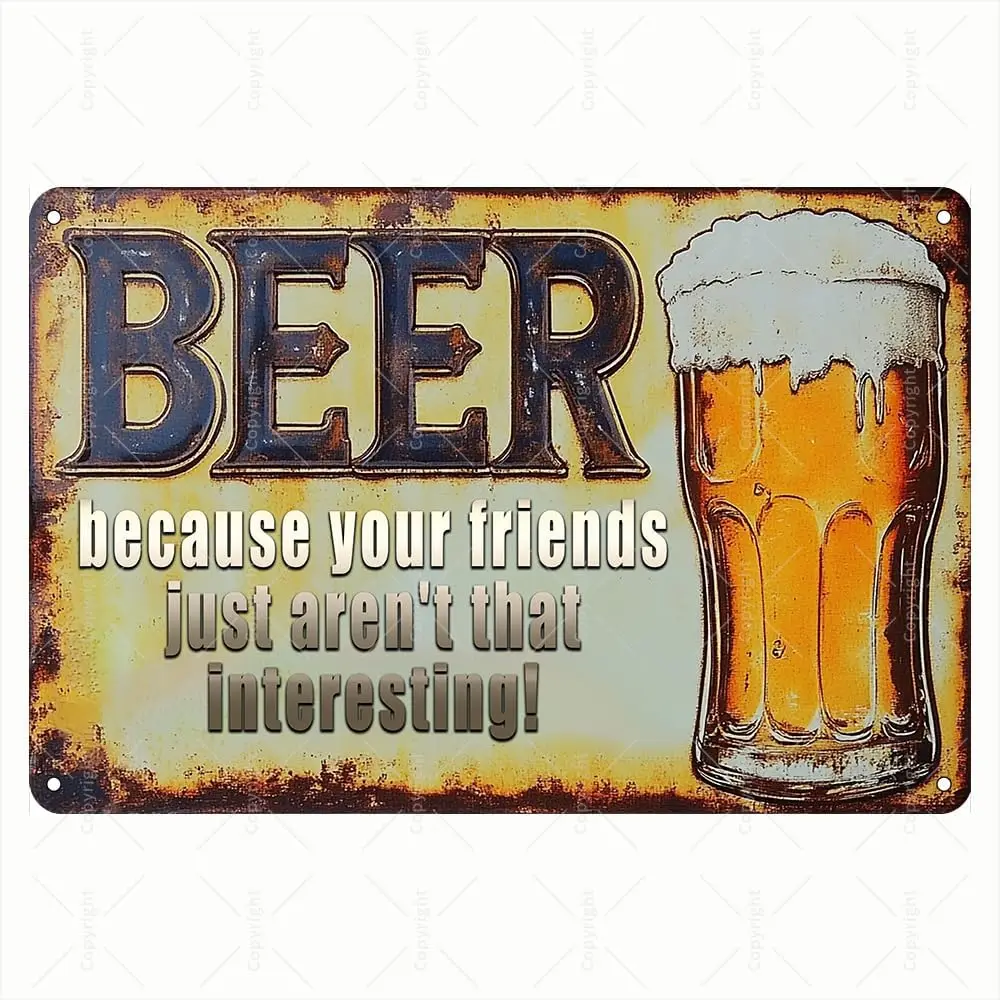 Vintage Tin Sign - Beer Because Your Friends Just Aren;t That Interesting Beer Glass Graphic Retro Metal Sign - Funny Tin Sign f