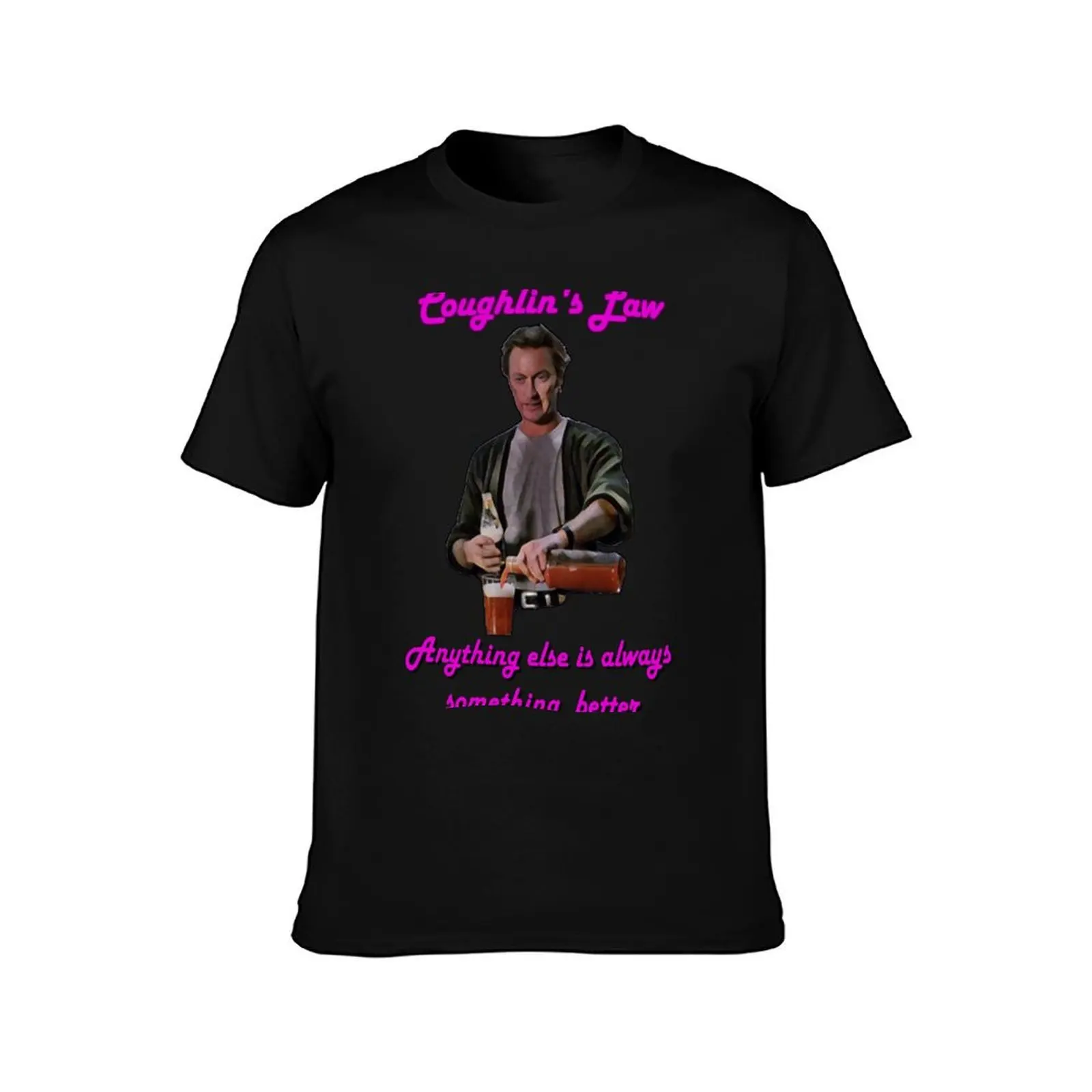 COCKTAIL - Coughlin's Law - Anything else is always something better T-Shirt blacks Aesthetic clothing outfits for men