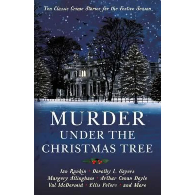 Murder Under The Christmas Tree  Ten Classic Crime Stories For The Festive Season Cecily Gayford Profile Books 9781781257913