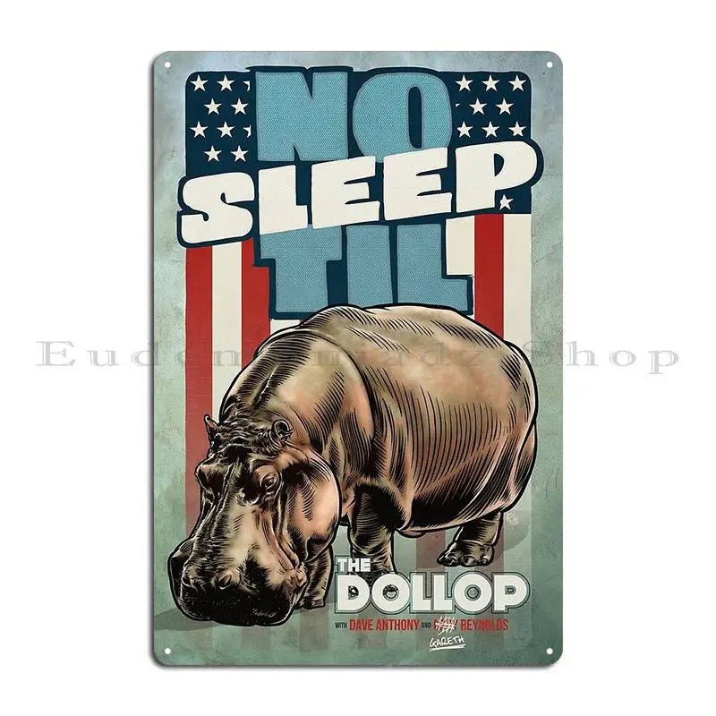 The Dollop No Sleep Til Hippo Metal Plaque Garage Party Plates Home Printed Plaques Tin Sign Poster
