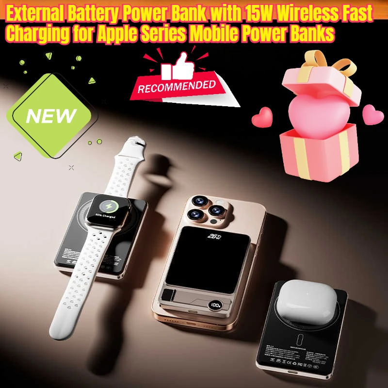 

External Battery Power Bank with 15W Wireless Fast Charging for Apple Series Mobile Power Banks
