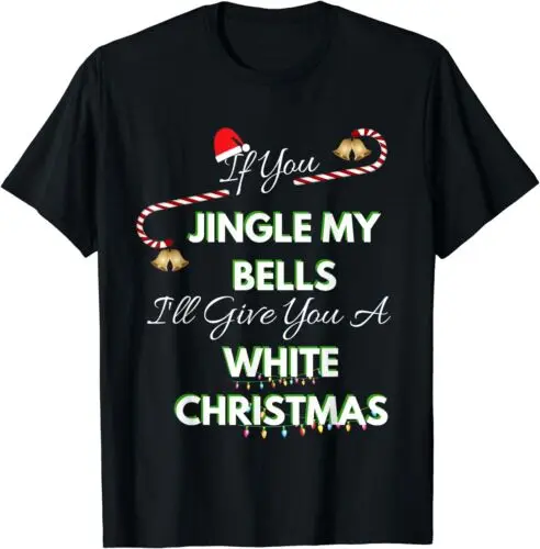 If You Jingle My Bells Shirt Funny White Christmas Pajama T-Shirt