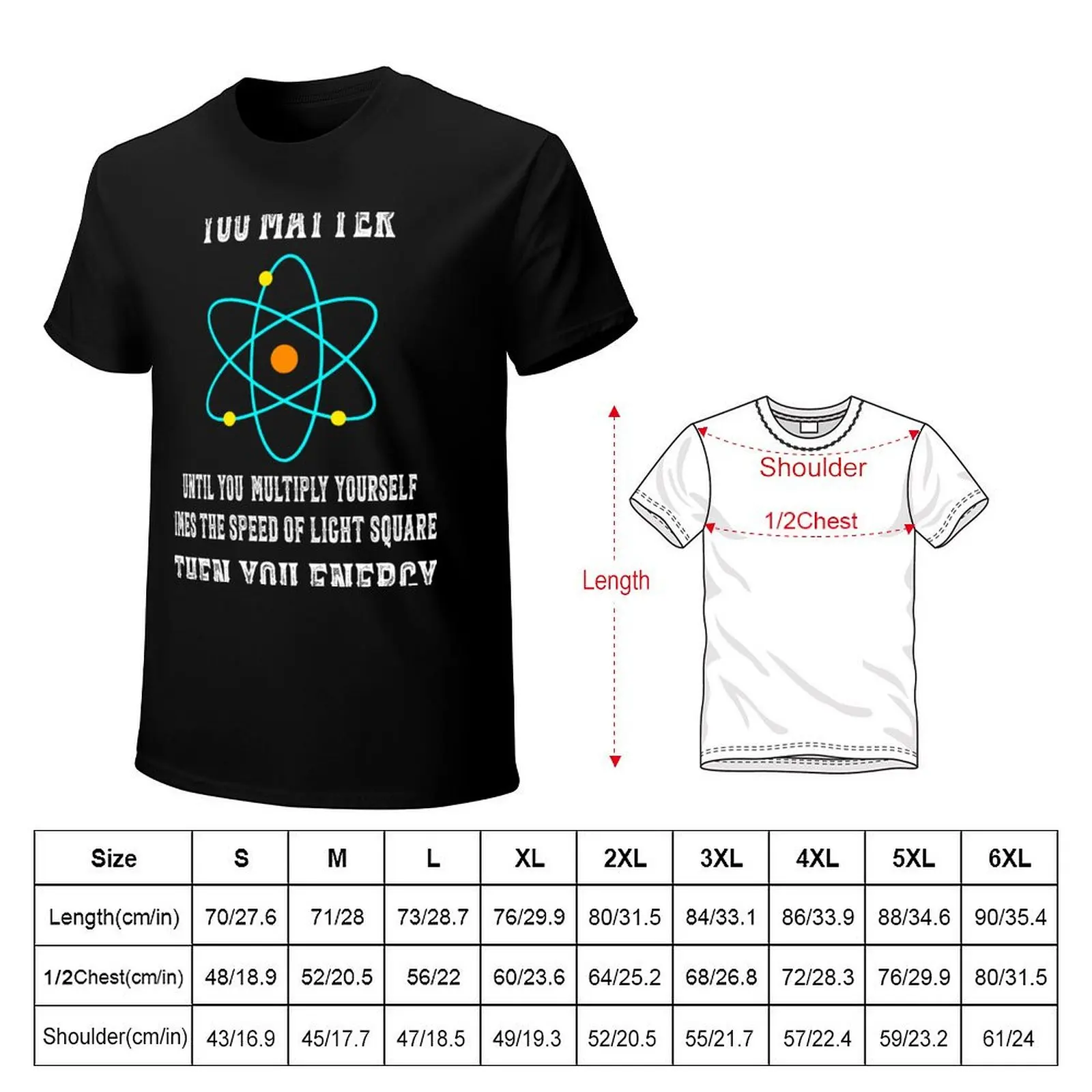 You Matter You Energy Funny Physicist Physics Lover T-Shirt Summer Holiday T-Shirt