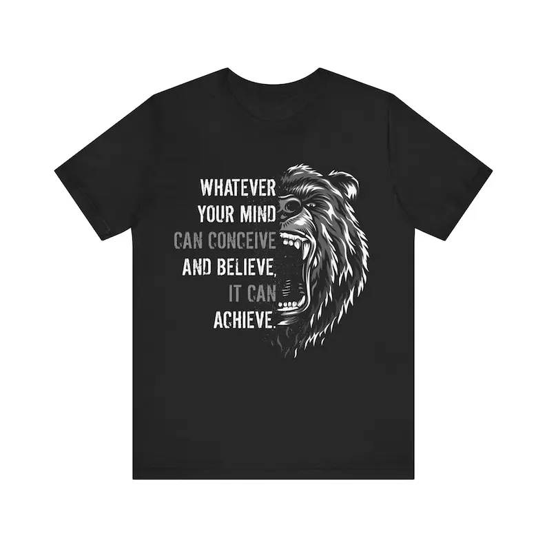 Motivational Quote Bear Animal Whatever Your Mind Can Conceive T-Shirt