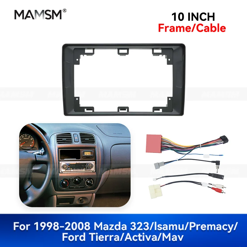 

MAMSM 10 inch For Mazda 323 lsamu Premacy Ford Tierra Activa Mav 1998-2008 Car radio frame Android navigation wiring harness Kit